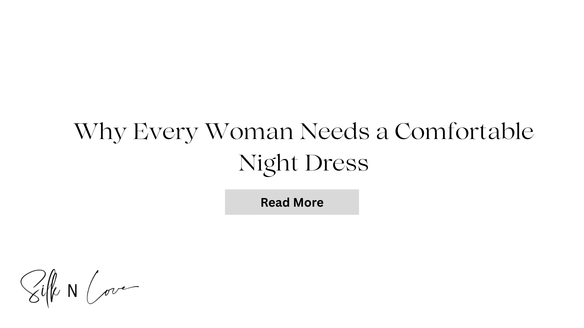 Why Every Woman Needs a Comfortable Night Dress: A Buyer’s Guide - Silknlove.com